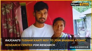 Rajganj’s Tushar Kanti Roy to join Bhabha Atomic Research Center for research Hindi [upl. by Gillie]