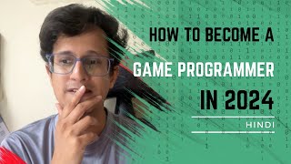 How to become a game programmer in 2024  Explained in Hindi [upl. by Dewhurst]