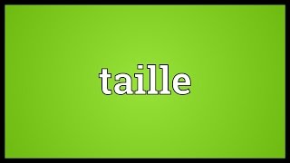 Taille Meaning [upl. by Bromley]