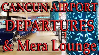 CANCUN DEPARTURES amp MERA AIRPORT LOUNGE What to do where to go Mera Lounge amp departures areas [upl. by Mohl]