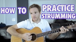 How to Practice Guitar Strumming [upl. by Nelyak]