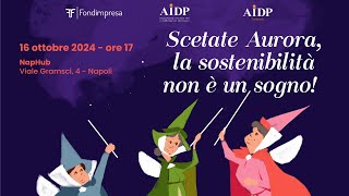 Progetto Fondi Impresa AIDP  Scetate Aurora la sostenibilità non è un sogno [upl. by Ekihc]