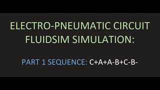 FluidSim ElectroPneumatic Simulation  Sequence CAA BC B Part 1 [upl. by Anivahs]