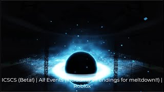 ICSCS Beta  All Events including all endings for meltdown  Roblox [upl. by Ahsiloc]