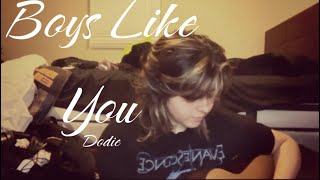 Boys Like You  Dodie Cover [upl. by Zilevi937]