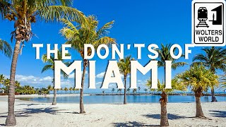 Miami The Donts of Visiting Miami Florida [upl. by Amrac]