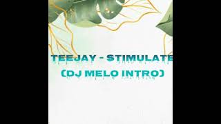 Teejay  Stimulate DJ Melo Intro [upl. by Cha]