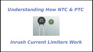 Understanding How NTC amp PTC Inrush Current Limiters Work [upl. by Nrubua]