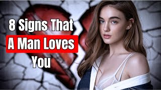 8 Signs That A Man Loves You Women Must Know  Relationship Advice For Women [upl. by Marih]