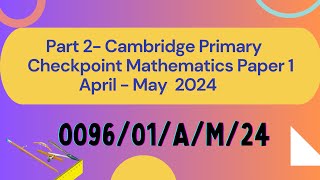 PART 2  CAMBRIDGE PRIMARY CHECKPOINT MATHS PAPER 1 APRIL 2024 [upl. by Kimmie890]