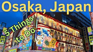 5 Things to Do in Osaka Japan 5 Best Places to Visit [upl. by Lavud617]