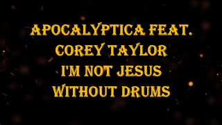 Apocalyptica feat Corey Taylor  Im not Jesus 84 bpm drumless [upl. by Nord]