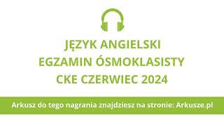 Egzamin ósmoklasisty 2024 termin dodatkowy język angielski nagranie [upl. by Stanleigh]