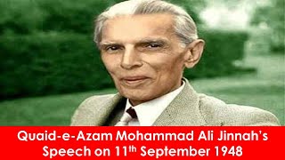 Quaid e Azam Mohammad Ali Jinnahs Speech on 11th September 1948 [upl. by Marrin]