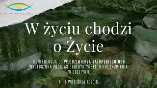 W życiu chodzi o Życie część I  Włodzimierz Zatorski OSB [upl. by Julian494]