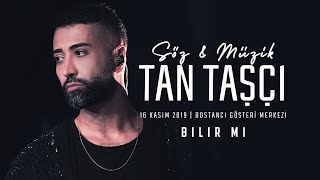 Tan Taşçı  Bilir Mi SözMüzikTanTaşçı  Canlı Performans [upl. by Warden22]