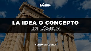 💥 El CONCEPTO en Lógica  La IDEA o CONCEPTO [upl. by Santiago]