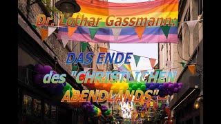 Kommt das ENDE des quotCHRISTLICHEN ABENDLANDSquot Ein Weckruf von Dr Lothar Gassmann [upl. by Bertold556]