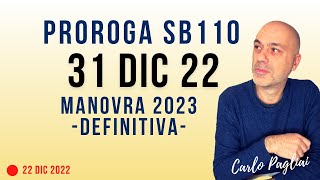 Proroga SB110 al 31 Dic 2022 versione definitiva Manovra 2023 [upl. by Earley]