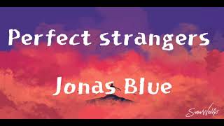 Perfect strangers  Jonas Bluelyric [upl. by Ainoval]