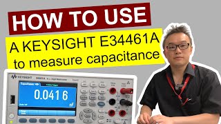 How to Use A KEYSIGHT E34461A DMM to Measure Capacitance [upl. by Nileuqaj]