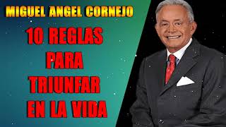 10 REGLAS para TRIUNFAR en la VIDA  Miguel Angel Cornejo  Superacion Personal [upl. by Ekenna]