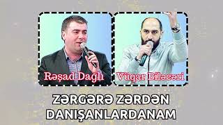 Resad Dagli ft Vuqar Bileceri  Zergere Zerden Danisanlardanam 2024 Remix  Ayxan Deniz [upl. by Trumann753]