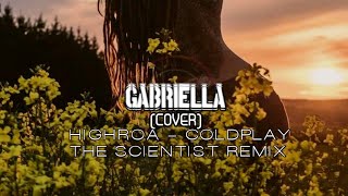 GABRIELLA COVER HIGHROA  COLDPLAY THE SCIENTIST REMIX BEAT NATION🏁 [upl. by Eirruc]