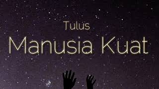 Tulus  Manusia Kuat Lyric [upl. by Aicemaj506]