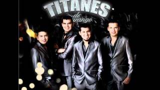 los titanes de durango  plebes de moda 2011 [upl. by Minor]