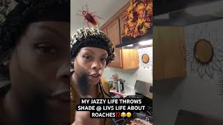 MY JAZZY LIFE THROWS SHADE  LIVS LIFE ABOUT ROACHES🪳😂 [upl. by Japha850]