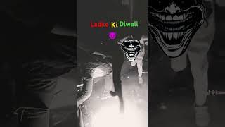 Ladko ki diwali😈💯🔥 [upl. by Barthelemy]