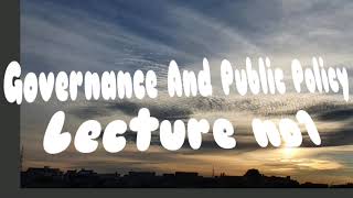 Governance and public policy lecture no 1 [upl. by Namielus801]