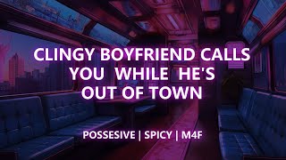 Clingy boyfriend calls feeling a little spicy  M4F  ASMR [upl. by Tteirrah]