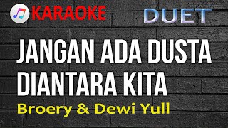 JANGAN ADA DUSTA DIANTARA KITA  KARAOKE DUET  BROERY  DEWI YULL  LAGU NOSTALGIA [upl. by Anrehs528]