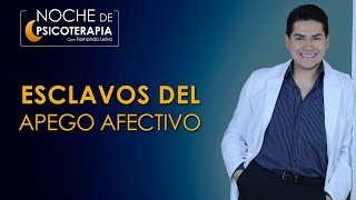 ESCLAVOS DEL APEGO AFECTIVO  Psicólogo Fernando Leiva Programa educativo de contenido psicológico [upl. by Mata932]