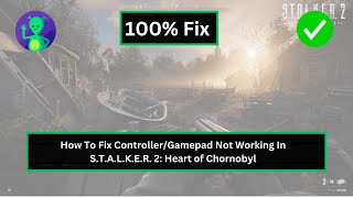 🎮 How To Fix ControllerGamepad Not Working In STALKER 2 Heart of Chornobyl [upl. by Kary99]