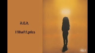 HER  I Wont Lyrics [upl. by Braunstein]