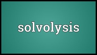 Solvolysis Meaning [upl. by Eiaj863]