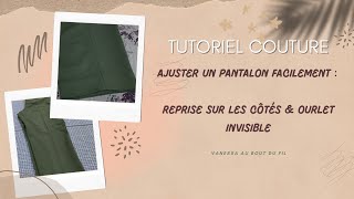 Tutoriel CoutureRetouche Ajuster un pantalon facilement  Reprise sur les côtés amp ourlet invisible [upl. by Einahteb]