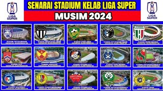 SENARAI STADIUM KELAB LIGA SUPER MALAYSIA MUSIM 2024  JDT  TERENGGANU FC  SELANGOR FC [upl. by Esoj898]