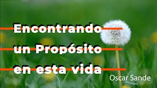 Encontrando un Propósito en esta vida  Oscar Sande [upl. by Emilio]