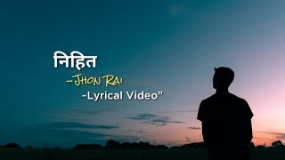 Nihita Lyrics  Jhon Rai Nepali Song [upl. by Anitsirhk547]