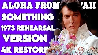 4K Elvis Presley – quotSomethingquot  Aloha from Hawaii 1973 Rehearsal [upl. by Barina397]