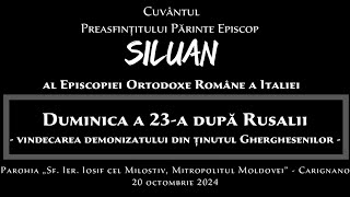 Predica PS Părinte Episcop Siluan  Duminica a 23a după Rusalii  20 octombrie 2024 [upl. by Kurtis]