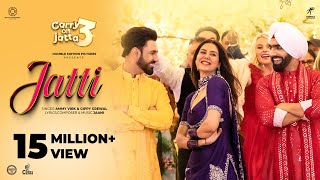 JATTI Official Video Carry On Jatta3  Ammy Virk  Gippy Grewal  Jaani Binnu DhillonSonam Bajwa [upl. by Ecaj]