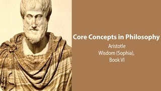 Aristotle Nicomachean Ethics book 6  Wisdom Sophia  Philosophy Core Concepts [upl. by Norehs584]