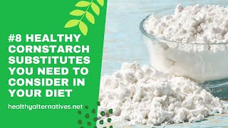 8 Healthy Cornstarch Substitutes You Need to Consider in Your Diet [upl. by Thain]