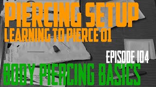 Learning To Pierce Part 1  Piercing Setup  Body Piercing Basics EP104 [upl. by Lyda]