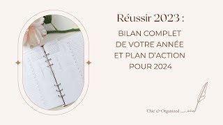 Réussir 2023  Bilan complet de votre année et plan daction pour 2024  🚀✨ [upl. by Letnom]